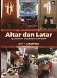 Image of Altar dan Latar : Spiritualitas dan Diakonia Profetik
