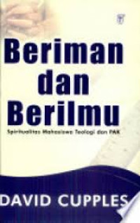 Image of Beriman dan Berilmu : Spiritualitas Mahasiswa Teologi dan PAK