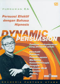 Image of Dynamic Persuasion : Panduan Berkomunikasi yang Persuasif