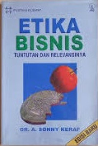 Image of Etika Bisnis : Tuntutan dan Relevansinya