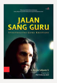 Image of Jalan Sang Guru : Spritualitas Guru Kristiani