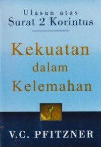 Image of Kekuatan dalam Kelemahan : Ulasan atas 2 Korintus