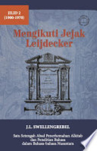 Image of Mengikuti Jejak Leijdecker : Satu Setengaah Abad Penerjemahan Alkitab dan Penelitian Bahasa dalam Bahasa-bahasa Nusantara = Jilid 2 (1900-1970)