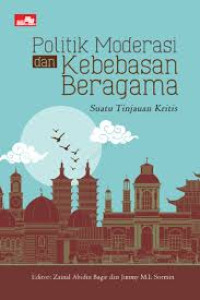 Image of Politik Moderasi dan Kebebasan Beragama : Suatu Tinjauan Kritis