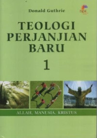 Image of Teologi Perjanjian Baru 1 : Allah, Manusia, Kristus