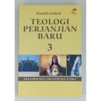 Image of Teologi Perjanjian Baru 3 : Eklesiologi, Eskatologi, Etika