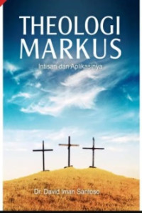 Image of Theologi Markus : Intisari dan Aplikasinya
